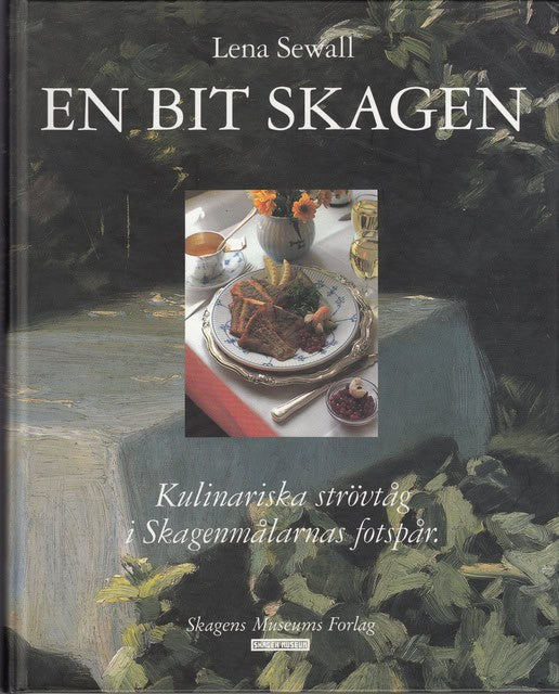 Lena Sewall : En bit Skagen, Kulinariska strövtåg i Skagenmålarnas fotspår