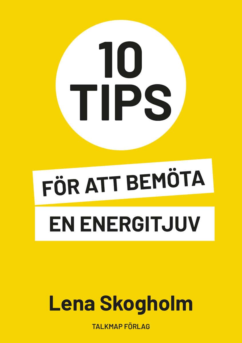 Lena Skogholm : 10 tips för att bemöta en energitjuv