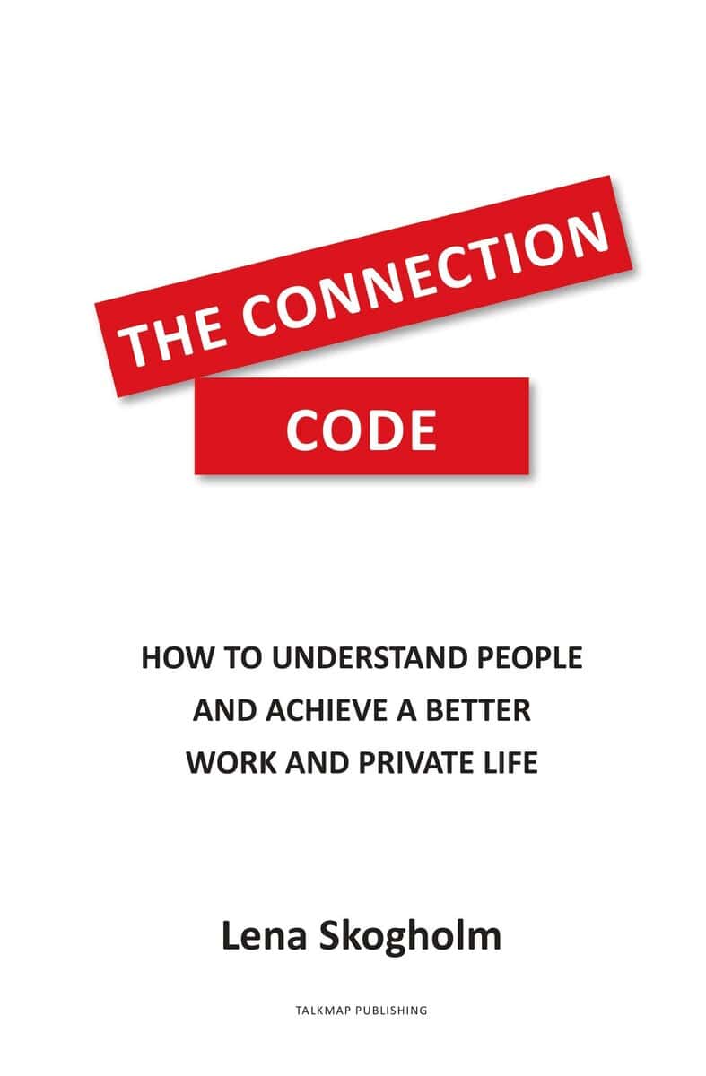 Lena Skogholm : The connection code : how to understand people and achieve a better work and private life