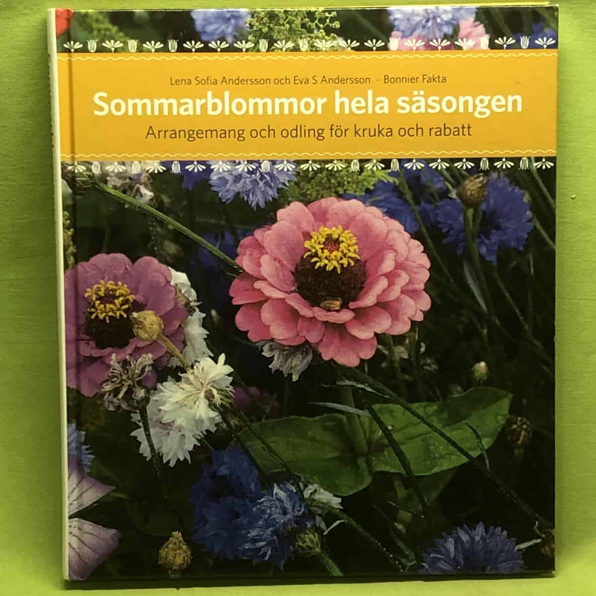 Lena Sofia Andersson : Sommarblommor hela säsongen