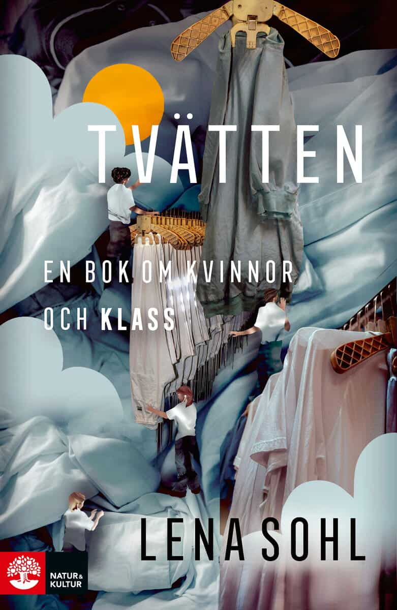 Lena Sohl : Tvätten : en bok om kvinnor och klass