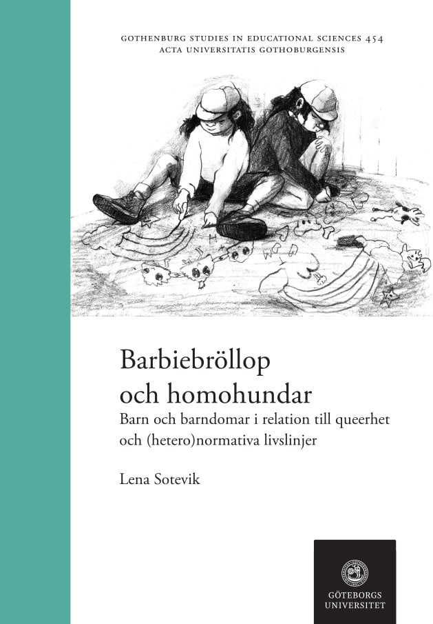 Lena Sotevik : Barbiebröllop och homohundar : barn och barndomar i relation till queerhet och (hetero)normativa livslinjer