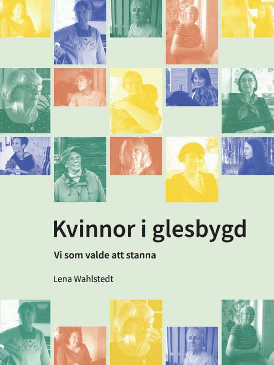 Lena Wahlstedt : Kvinnor i glesbygd : vi som valde att stanna
