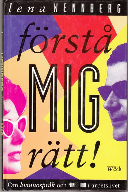 Lena Wennberg : Förstå mig rätt! Om kvinnospråk och mansspråk i arbetslivet