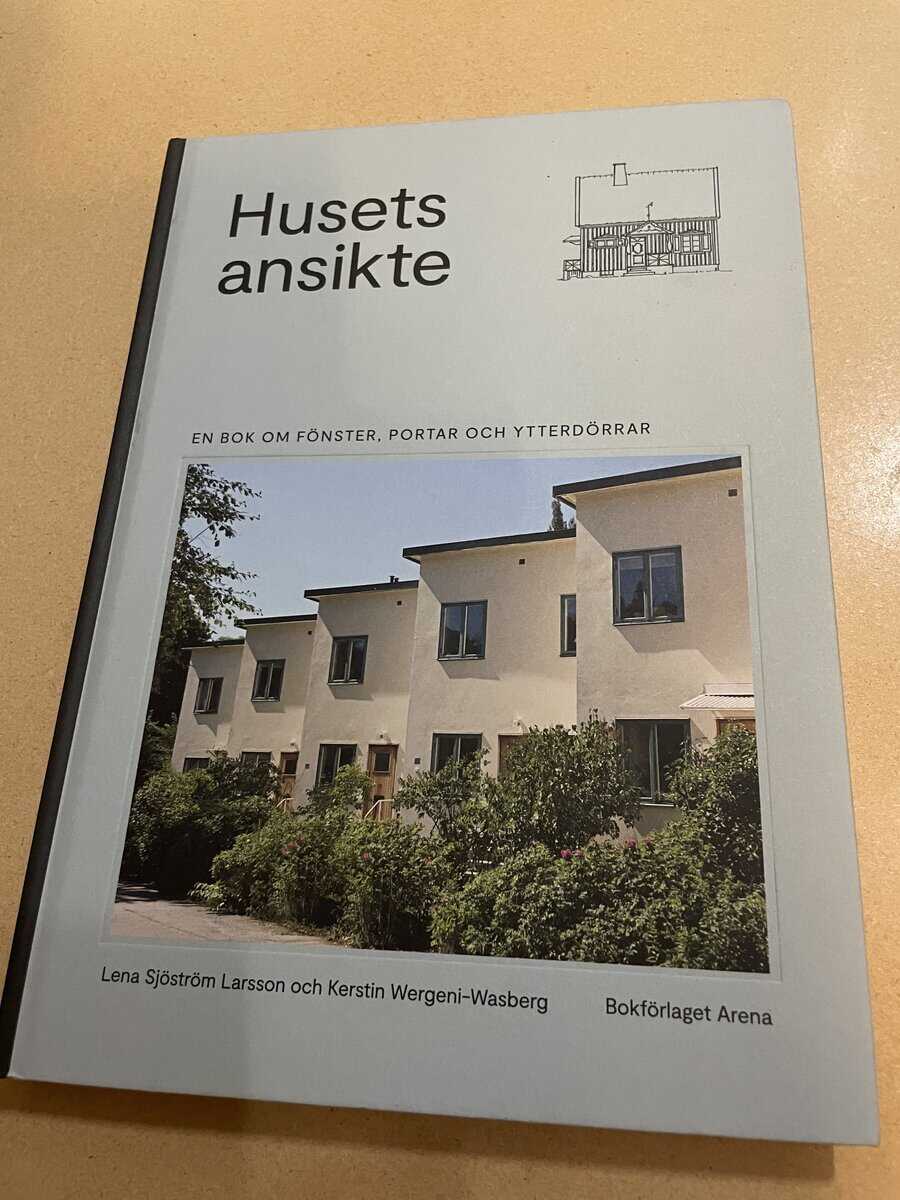 Sjöström Larsson, Lena, Wergeni-Wasberg, Kerstin : Husets ansikte - en bok om fönster, portar och ytterdörrar