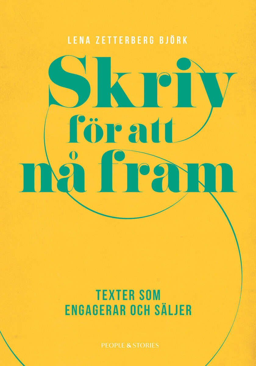Lena Zetterberg Björk : Skriv för att nå fram : texter som engagerar och säljer