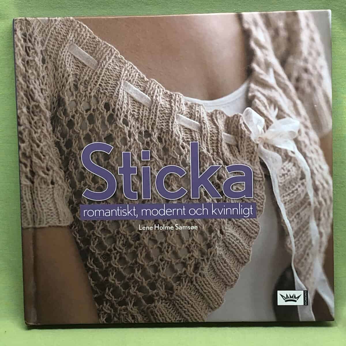 Lene Holme Samsøe : Sticka romantiskt, modernt och kvinnligt