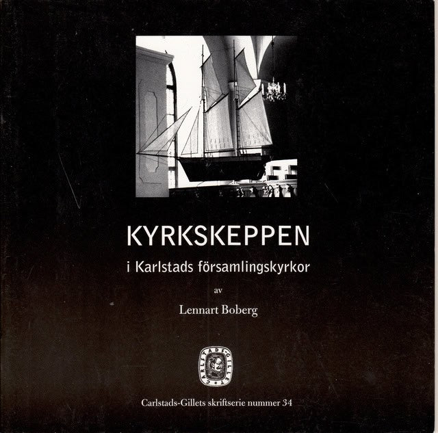 Lennart Boberg : Kyrkskeppen i Karlstads församlingskyrkor.