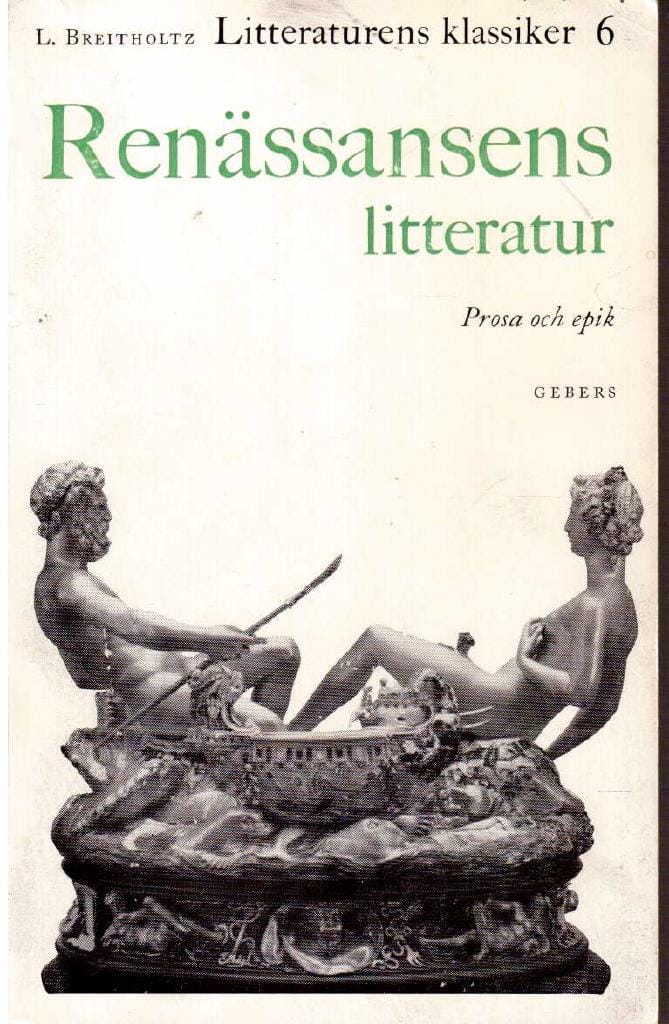 Lennart Breitholtz : Litteraturens klassiker i urval och översättning. 6 Renässansens litteratur. Prosa och epik