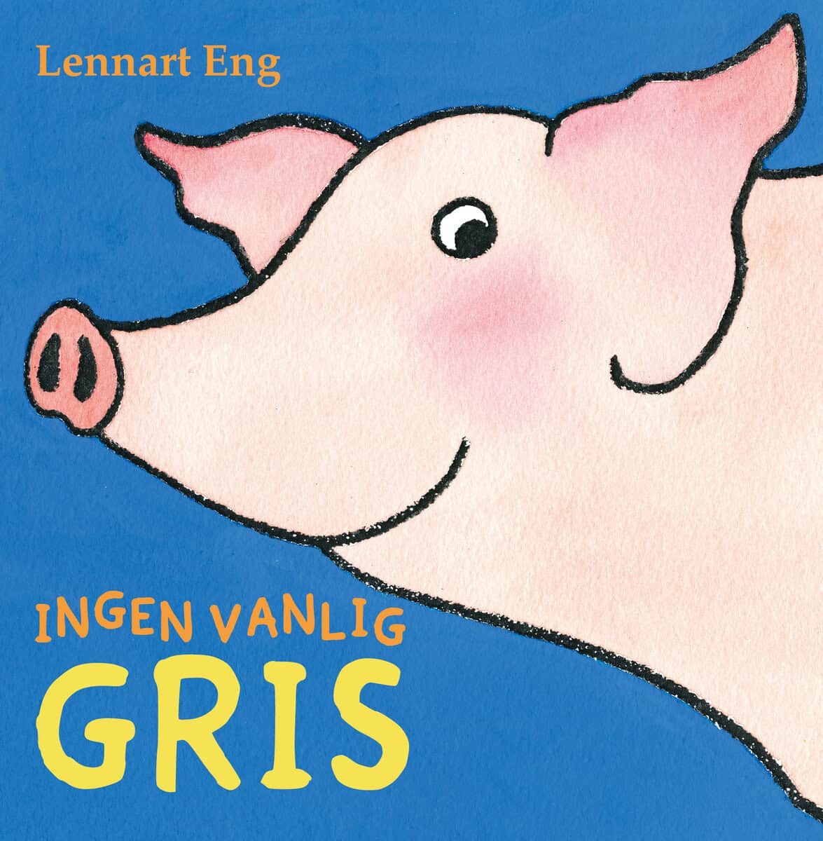 Lennart Eng : Ingen vanlig gris
