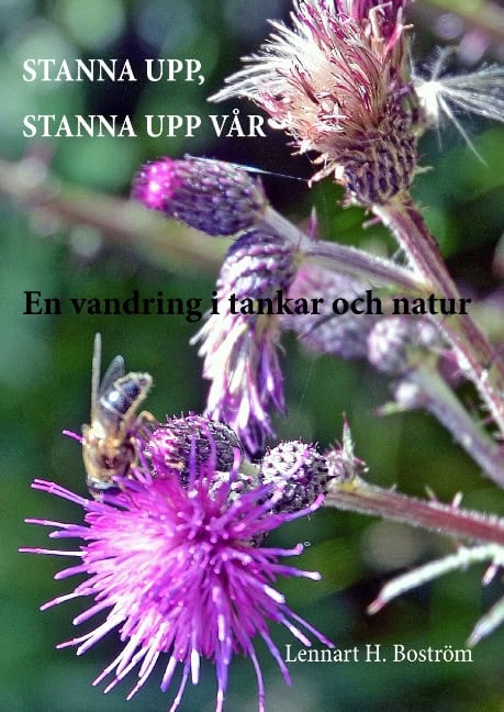 Lennart H. Boström : Stanna upp, stanna upp vår : en vandring i tankar och natur