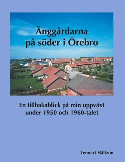 Lennart Hällzon : Änggårdarna på söder i Örebro