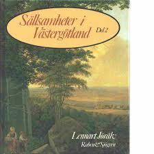 Lennart Jörälv : SÄLLSAMHETER I VÄSTERGÖTLAND I-II
