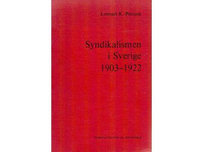 Lennart K. Persson : Syndikalismen i Sverige 1903-1922