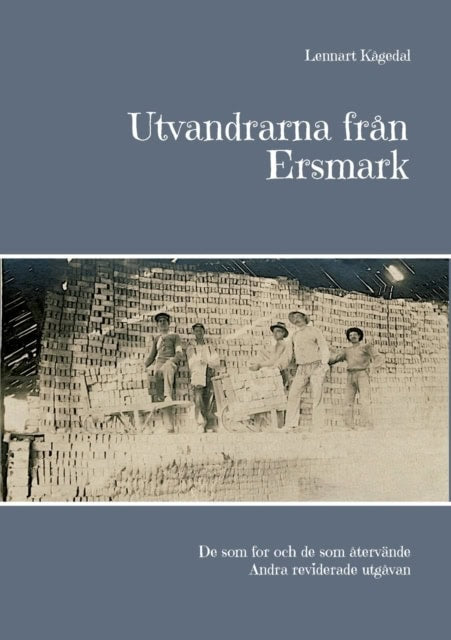 Lennart Kågedal : Utvandrarna från Ersmark : de som for och de som återvände