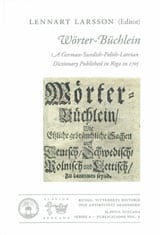 Lennart Larsson : Wörter-Büchlein : a German-Swedish-Polish-Latvian dictionary published in Riga in 1705