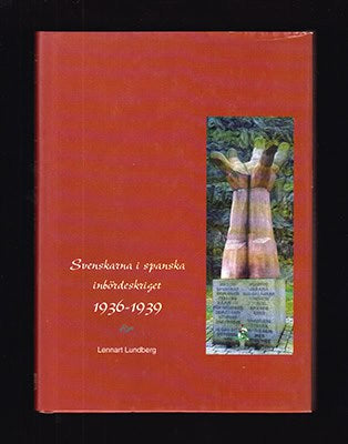 Lennart Lundberg : Svenskarna i spanska inbördeskriget 1936-1939