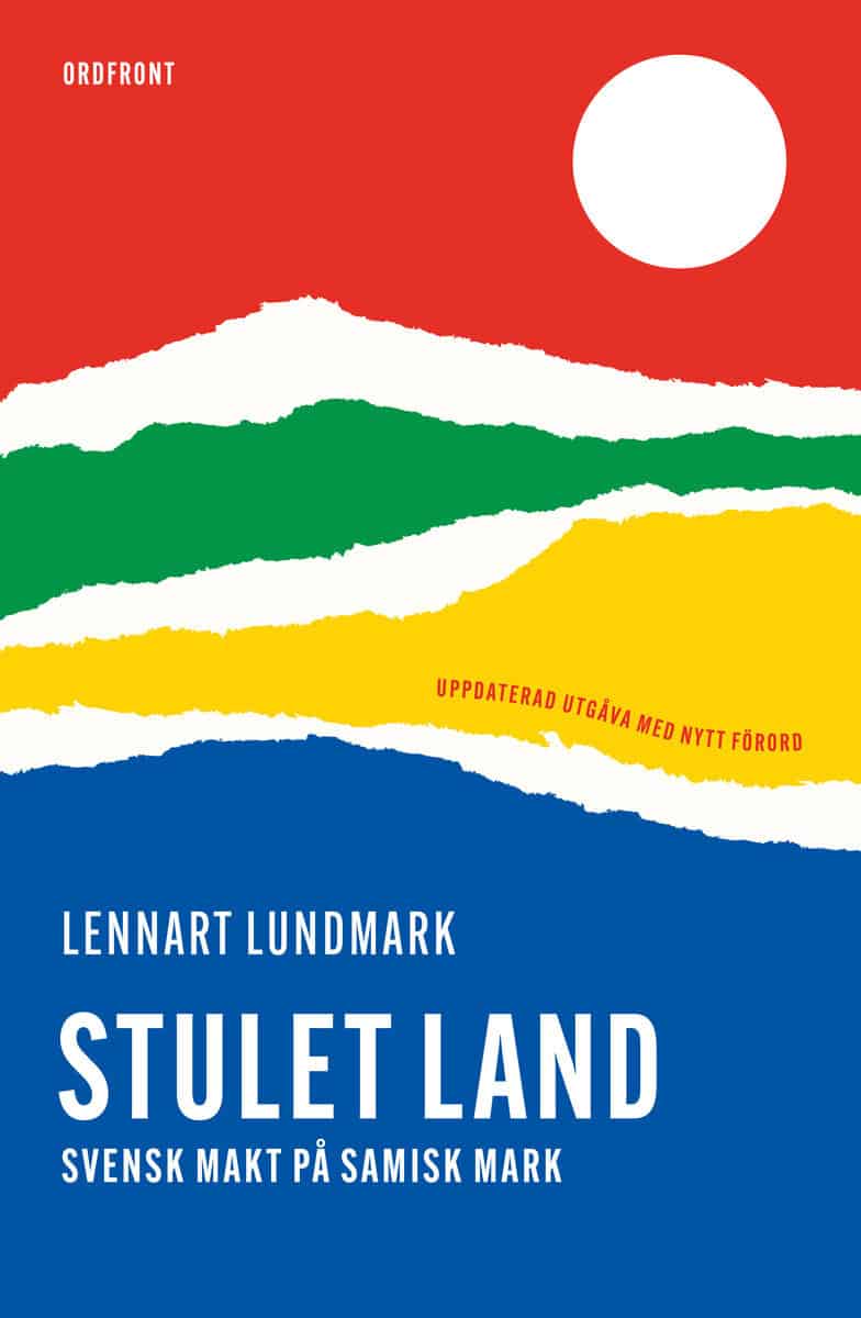 Lennart Lundmark : Stulet land : svensk makt på samisk mark