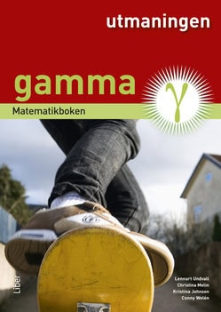 Undvall, Lennart ; Melin, Christina ; Johnson, Kristina ; Welén, Conny : Matematikboken Gamma Utmaningen