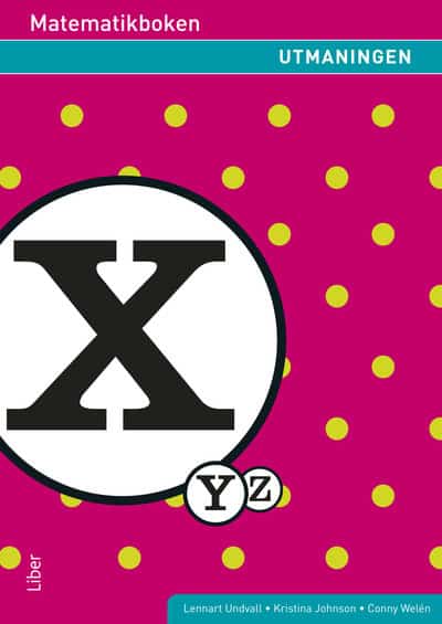 Undvall, Lennart ; Olofsson, Karl-Gerhard ; Forsberg, Svante ; Johnson, Kristina : Matematikboken X : Utmaningen