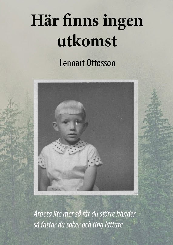 Lennart Ottosson : Här finns ingen utkomst : arbeta lite mer så får du större händer så fattar