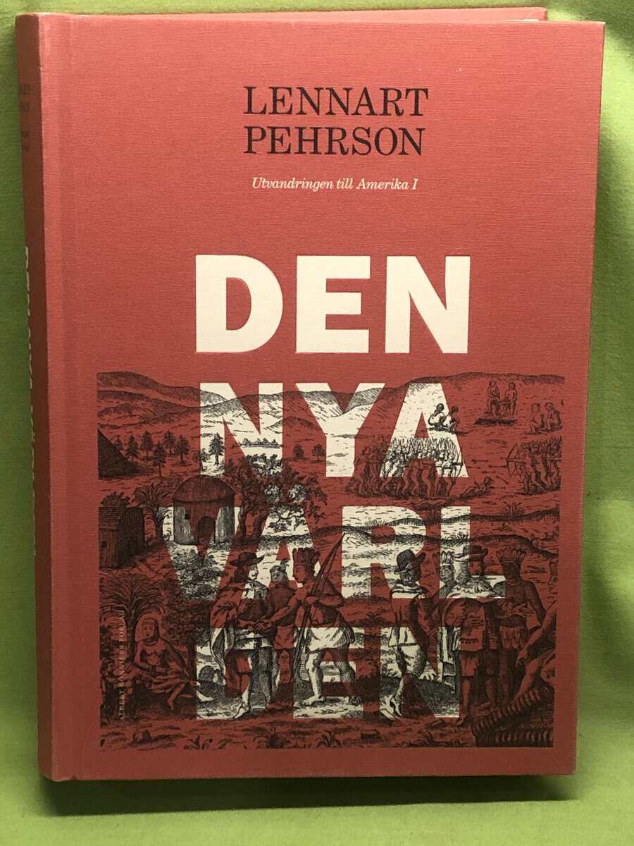 Lennart Pehrson : Den nya världen - Utvandringen till Amerika I