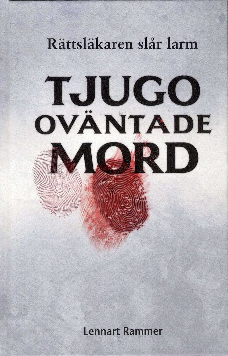Lennart Rammer : Tjugo oväntade mord : rättsläkaren slår larm