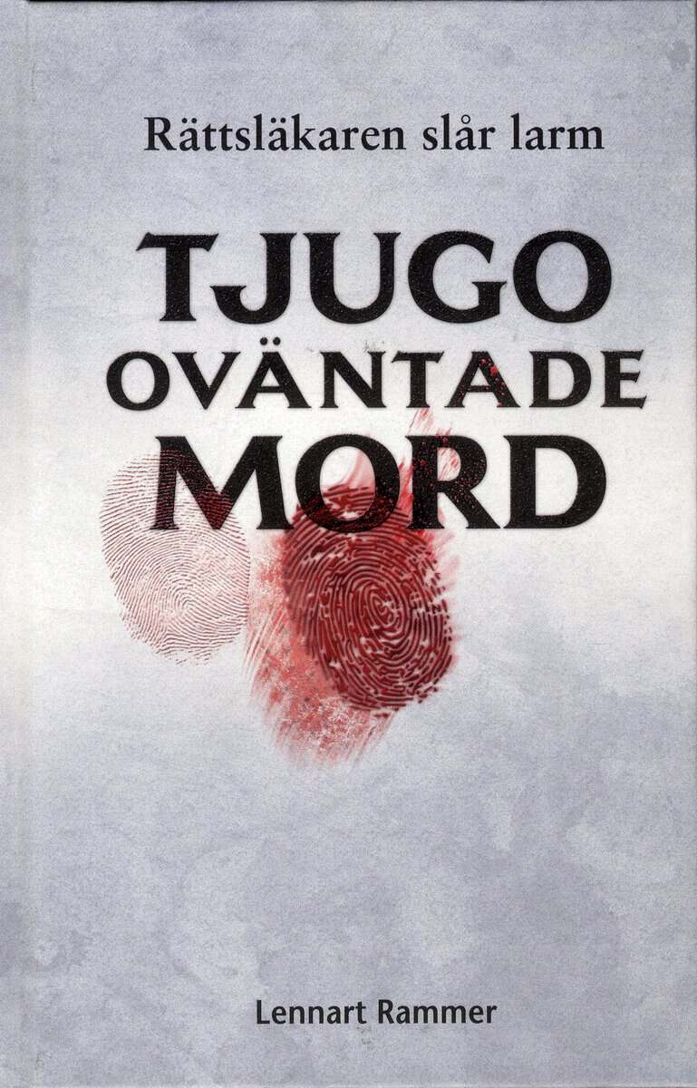 Lennart Rammer : Tjugo oväntade mord : rättsläkaren slår larm