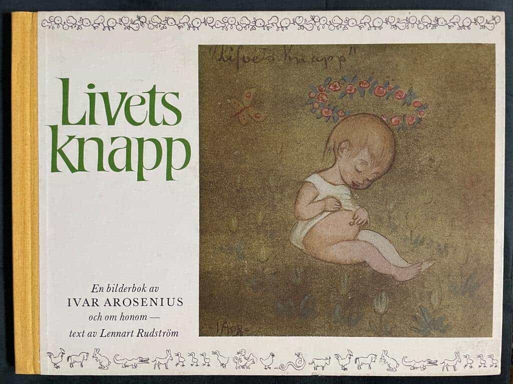 Lennart Rudström Ivar Arosenius : Livets knapp - en bilderbok av Ivar Arosenius och om honom