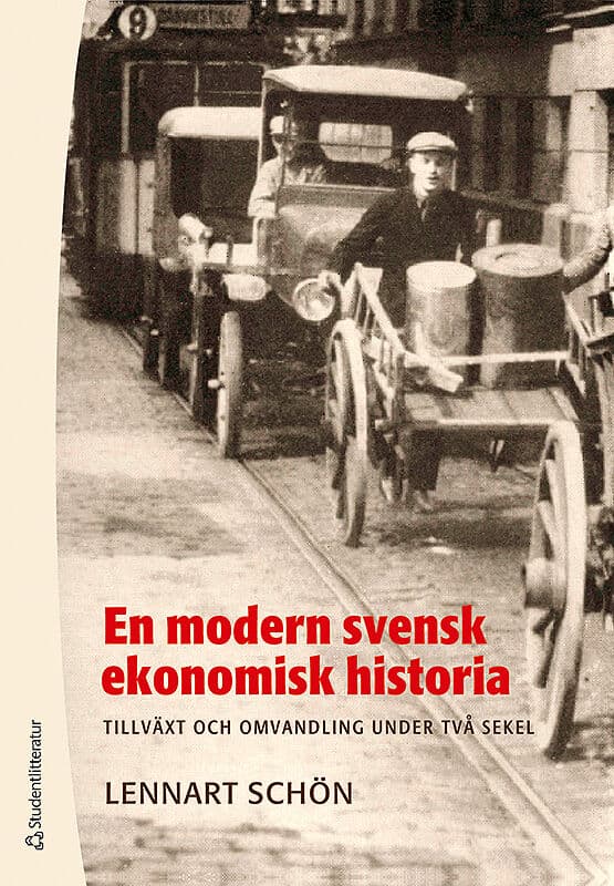 Lennart Schön : En modern svensk ekonomisk historia : tillväxt och omvandling under två sekel