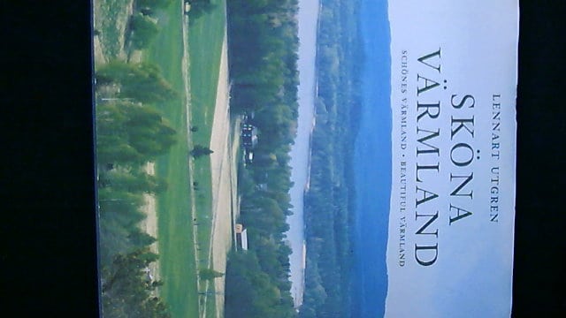 Lennart Utgren : Sköna Värmland Schönes Värmland Beautiful Värmland