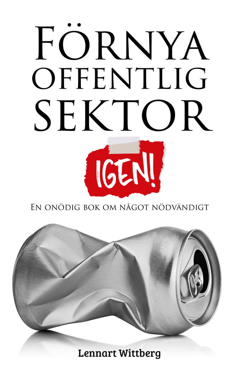 Lennart Wittberg : Förnya offentlig sektor : igen!