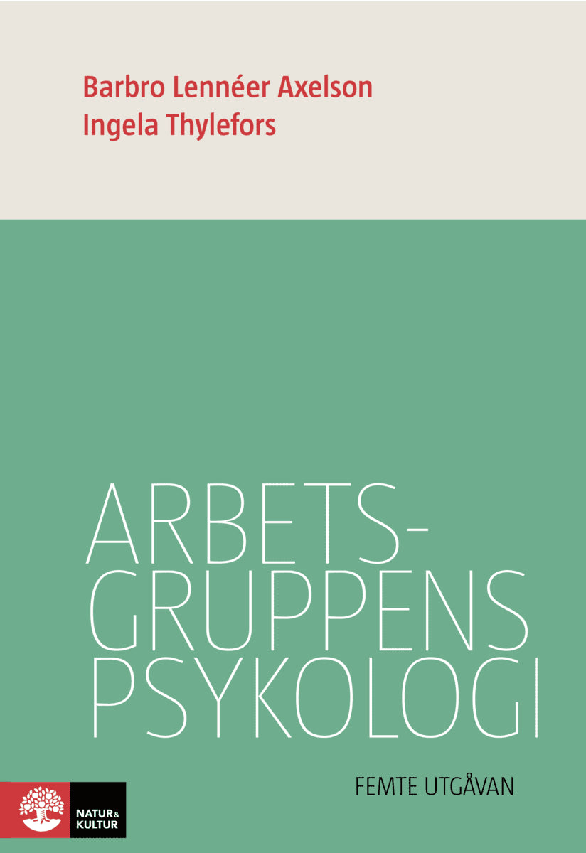 Lennéer Axelson, Barbro ; Thylefors, Ingela : Arbetsgruppens psykologi 5:e utgåvan