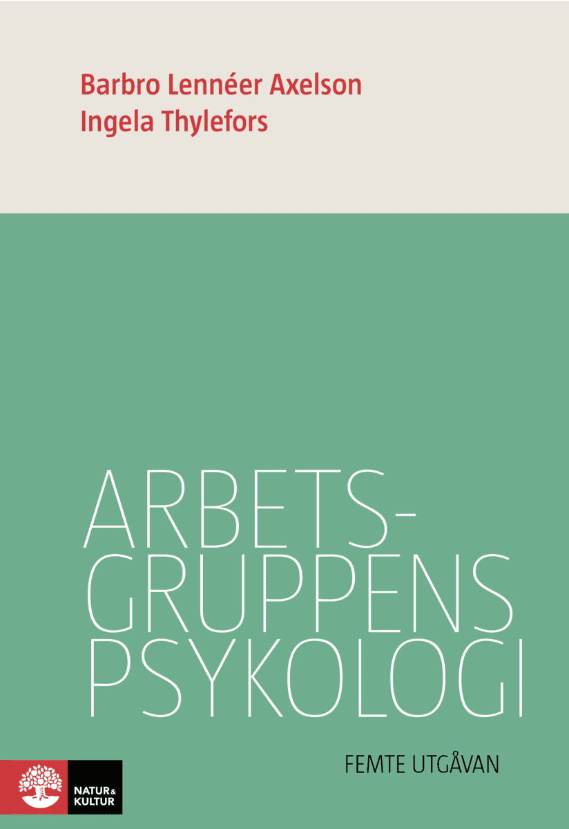 Lennéer Axelson, Barbro ; Thylefors, Ingela : Arbetsgruppens psykologi 5:e utgåvan