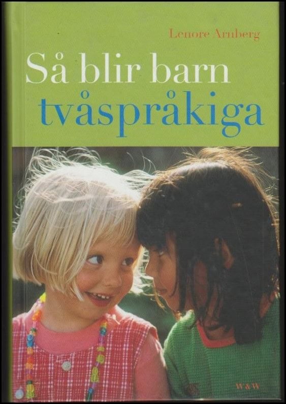 Lenore Arnberg : Så blir barn tvåspråkiga