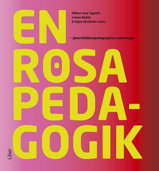 Lenz Taguchi, Hillevi ; Bodén, Linnea : En rosa pedagogik: : jämställdhetspedagogiska utmaningar