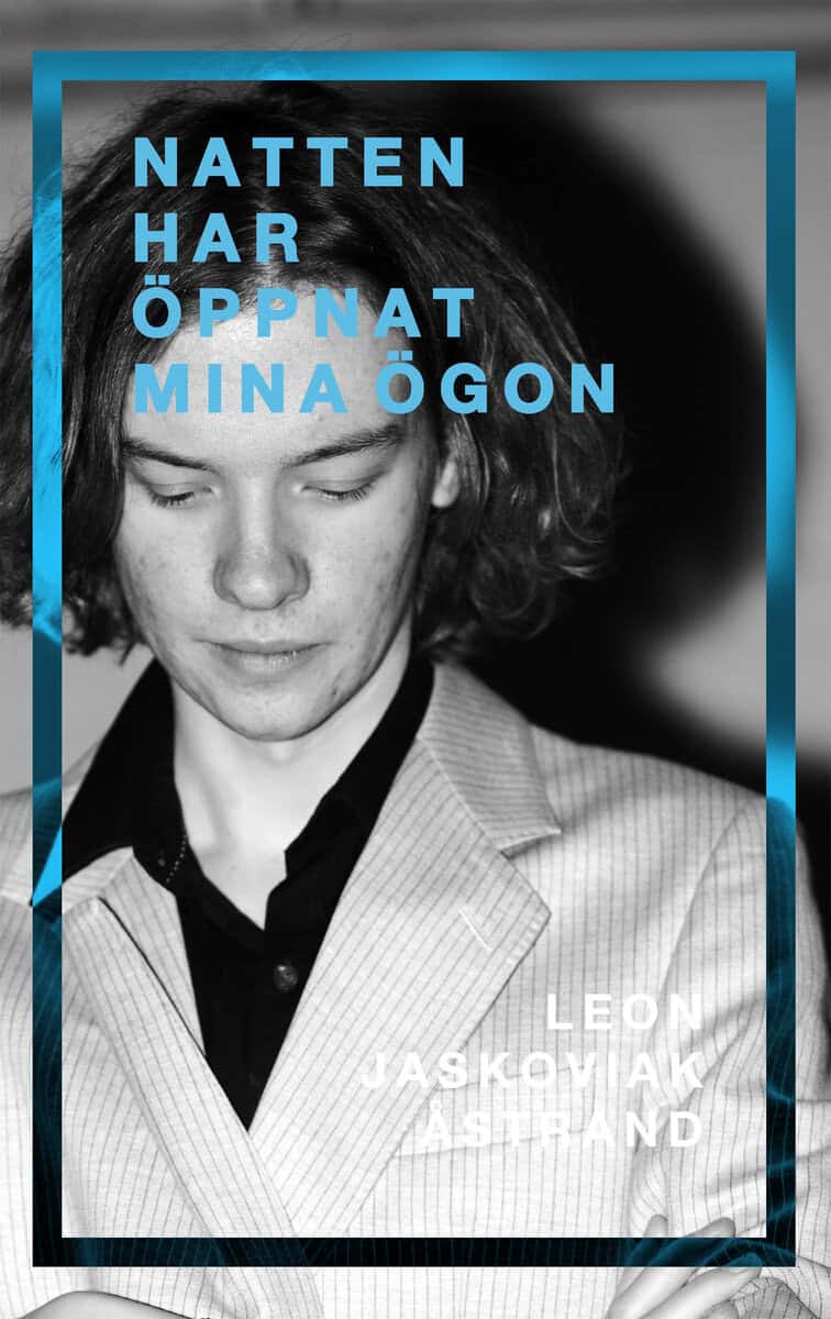 Leon Jaskoviak Åstrand : Natten har öppnat mina ögon