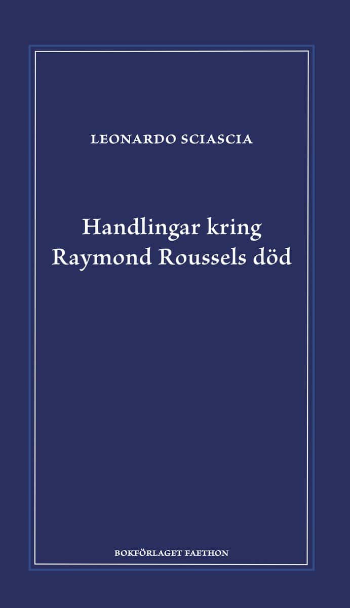 Leonardo Sciascia : Handlingar kring Raymond Roussels död