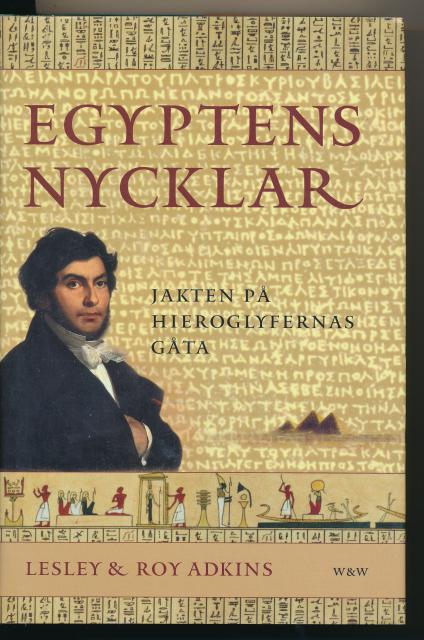 Adkins, Lesley Adkins, Roy : Egyptens nycklar Jakten på hieroglyfernas gåta