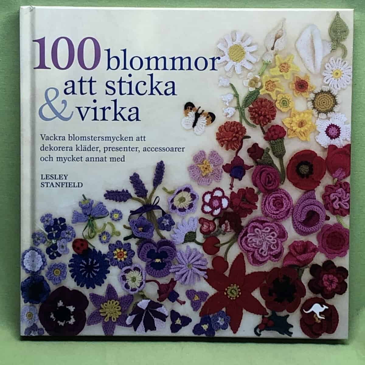Lesley Stanfield : 100 blommor att sticka & virka