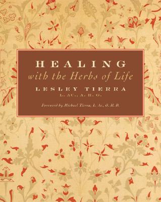 Lesley Tierra : Healing with the Herbs of Life