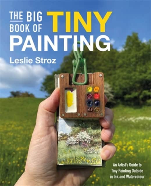 Stroz, Leslie | THE BIG BOOK OF TINY PAINTING