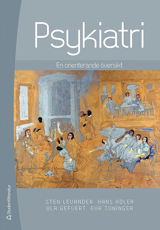 Levander, Sten ; Adler, Hans ; Gefvert, Ola ; Tuninger, Eva : Psykiatri : en orienterande översikt