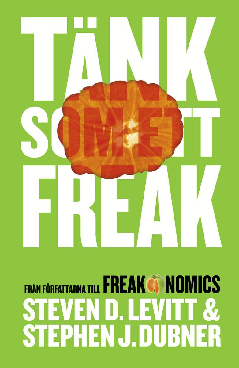 Levitt, Steven D. ; Dubner, Stephen J. : Tänk som ett freak