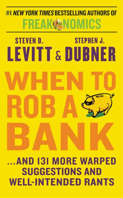 Levitt Steven D : When to Rob a Bank