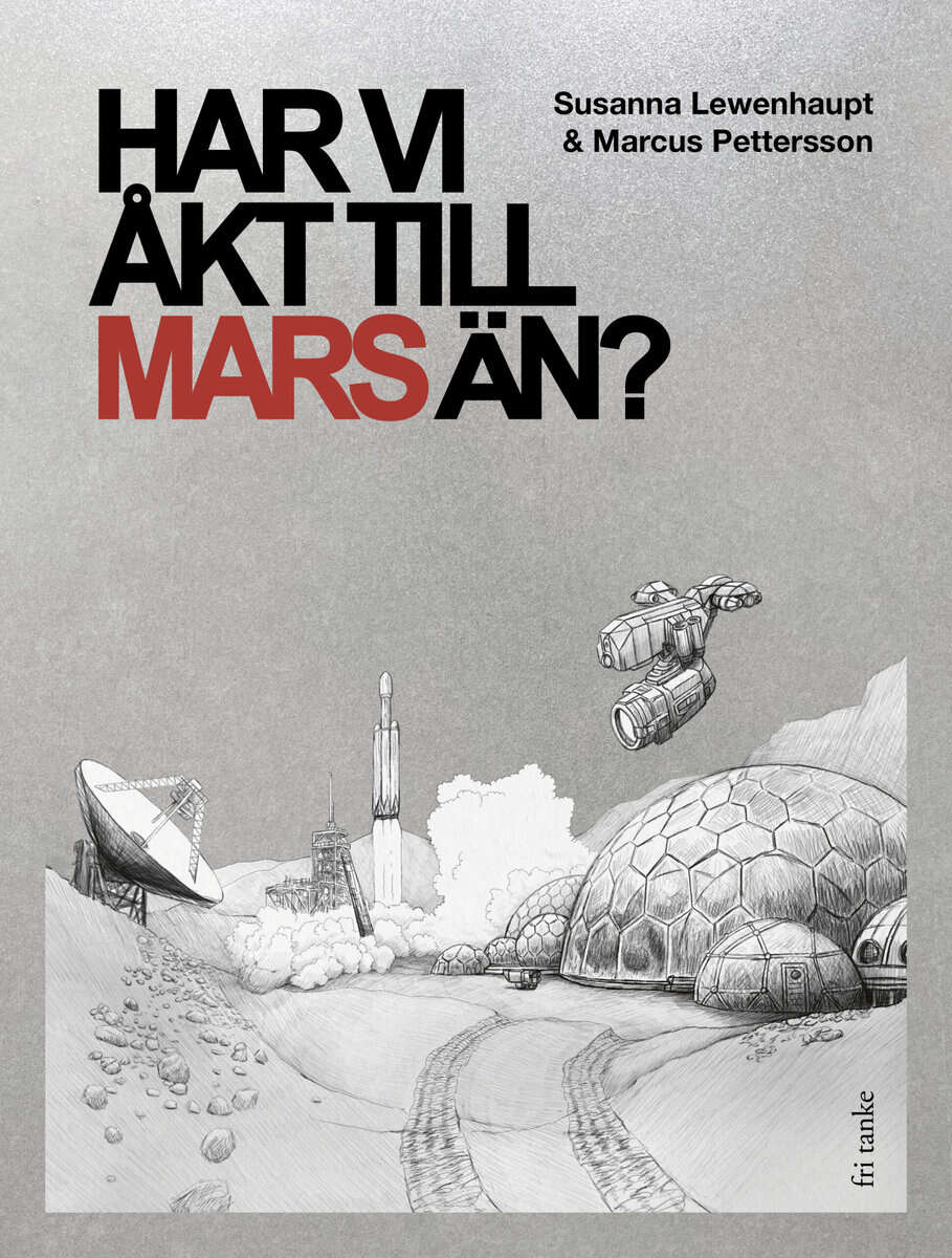 Lewenhaupt, Susanna ; Pettersson, Marcus : Har vi åkt till Mars än?
