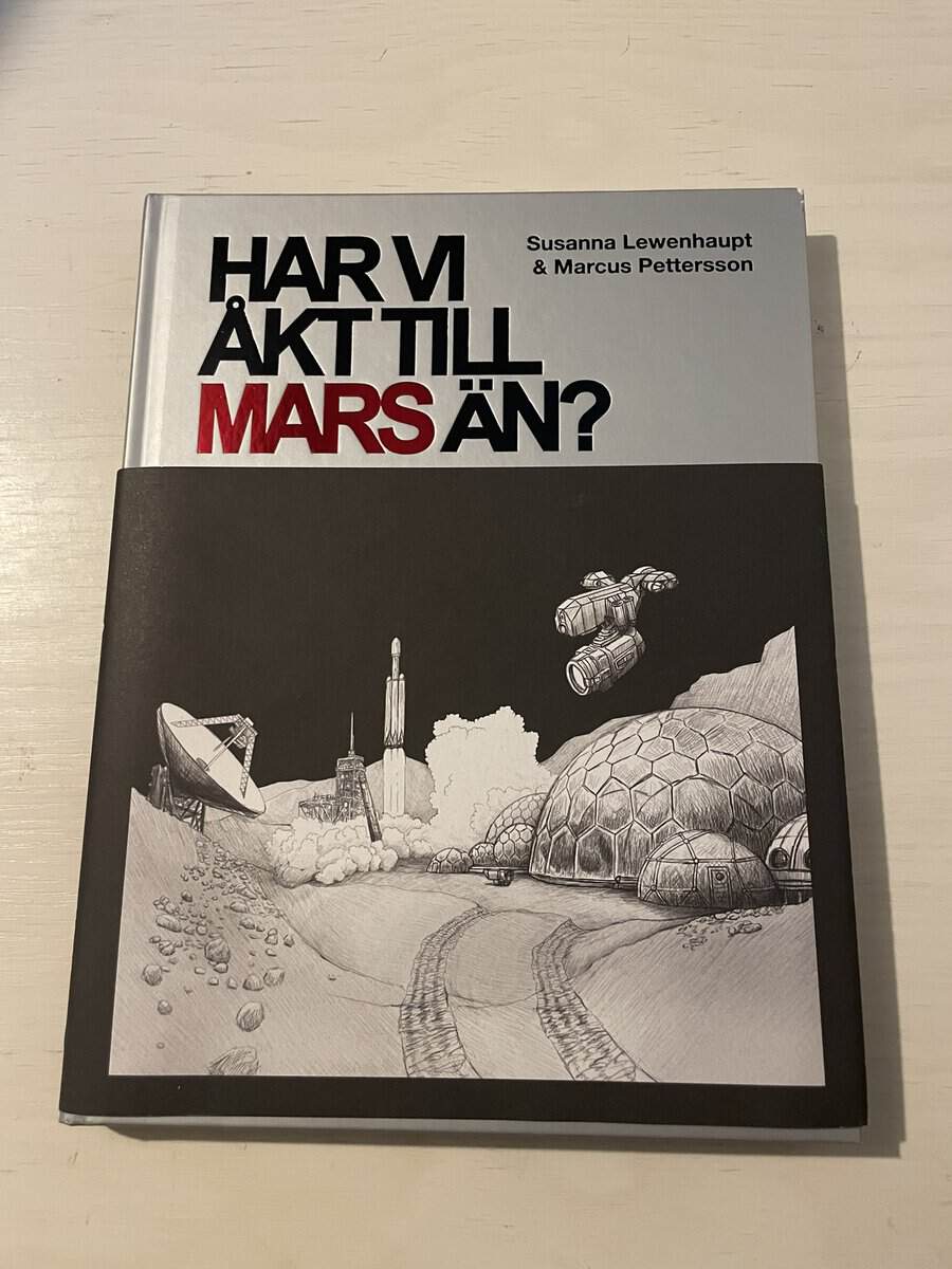 Lewenhaupt, Susanna, Pettersson, Marcus : Har vi åkt till Mars än?
