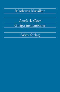 Lewis A Coser : Giriga institutioner : sociologiska studier av totalt engagemang