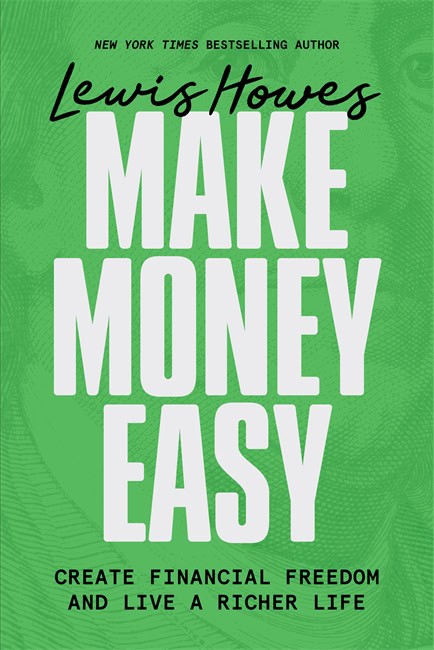 Lewis Howes : Make Money Easy: Create Financial Freedom and Live a Richer Life
