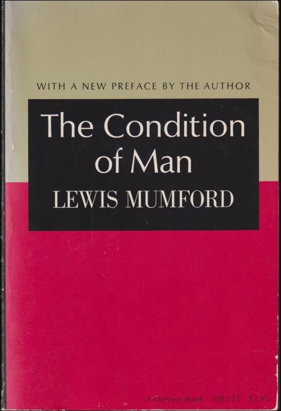 Lewis Mumford : The condition of man